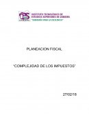 PLANEACION FISCAL “COMPLEJIDAD DE LOS IMPUESTOS”
