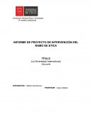INFORME DE PROYECTO DE INTERVENCIÓN DEL RAMO DE ETICA