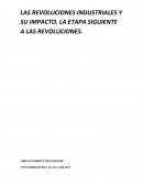 LAS REVOLUCIONES INDUSTRIALES Y SU IMPACTO. LA ETAPA SIGUIENTE A LAS REVOLUCIONES