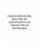 CONSECUENCIAS DEL BULLYING EN ADOLESCENTES DE TERCER AÑO DE SECUNDARIA