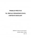 TRABAJO PRÁCTICO “EL VÍNCULO PEDAGÓGICO EN EL CONTEXTO ESCOLAR”