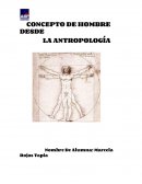 CONCEPTO DE HOMBRE DESDE LA ANTROPOLOGÍA