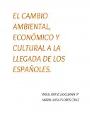 MÉXICO, EL CAMBIO AMBIENTAL, ECONÓMICO Y CULTURAL A LA LLEGADA DE LOS ESPAÑOLES