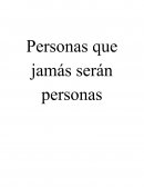 Relato. Personas que jamás serán personas