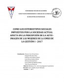 COMO LOS ESTEREOTIPOS SOCIALES IMPUESTOS POR LA SOCIEDAD ACTUAL AFECTA EN LA PERCEPCIÓN DE LA AUTO - IMAGEN DE LAS MUJERES DE LA UMSS DE LA GESTIÓN I - 2017