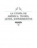 LA UTOPÍA DE AMÉRICA. TEORÍA, LEYES, EXPERIMENTOS. RESEÑA
