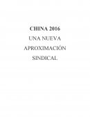 CHINA 2016 UNA NUEVA APROXIMACIÓN SINDICAL