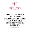 HISTORIA DE VIDA Y TRAYECTORA PROFESIONALES DESDE LOS PRINCIPIOS FUNDAMENTOS DEL DERECHO