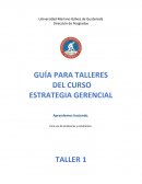 GUÍA PARA TALLERES DEL CURSO ESTRATEGIA GERENCIAL