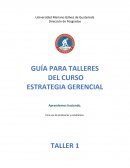 GUÍA PARA TALLERES DEL CURSO ESTRATEGIA GERENCIAL