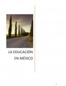 LA EDUCACIÓN EN MÉXICO