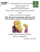 Evidencia de aprendizaje. Reflexión crítica sobre la historia, economía y energía de México