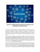 QUÉ ES LA TECNOLOGÍA DE BLOCKCHAIN Y POR QUÉ ES TAN IMPORTANTE