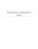 PREGUNTAS, EJERCICIOS Y CASO
