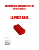 PROYECTO FINAL DE FUNDAMENTOS DE LA CREATIVIDAD LA PIEZA ROJA
