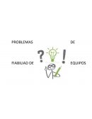 PROBLEMAS DE FIABILIAD DE EQUIPOS