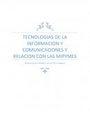 TECNOLOGIAS DE LA INFORMACION Y COMUNICACIONES Y RELACION CON LAS MIPYMES