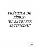 PRÁCTICA DE FÍSICA: “EL SATÉLITE ARTIFICIAL”
