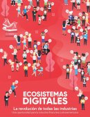 Ecosistemas Digitales, la revolución de todas las industrias