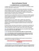 Guía de Examen Parcial . LA ADMINISTRACION Y LAS ORGANIZACIONES