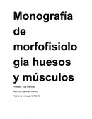 Monografía de morfofisiologia huesos y músculos