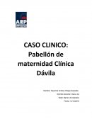 CASO CLINICO: Pabellón de maternidad Clínica Dávila