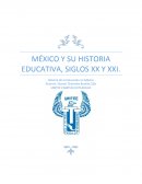 MÉXICO Y SU HISTORIA EDUCATIVA, SIGLOS XX Y XXI