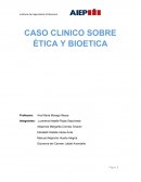 CASO CLINICO SOBRE ÈTICA Y BIOETICA