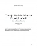 SOFTWARE ESPECIALIZADO II Trabajo Final de Software Especializado II Base de Datos “Escuela”