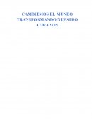 Cambias el mundo transformando nuestro corazon