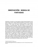 INNOVACIÓN: BEBIDA DE FANTASIAS