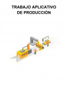 TRABAJO APLICATIVO DE PRODUCCIÓN