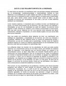 QUE ES LO QUE REALMENTE IMPORTA EN LA ENSEÑANZA