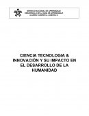 CIENCIA TECNOLOGIA & INNOVACIÓN Y SU IMPACTO EN EL DESARROLLO DE LA HUMANIDAD