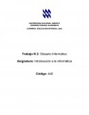 Trabajo N 2: Glosario Informático Asignatura: Introducción a la informática