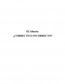 El Aborto ¿CORRECTO O INCORRECTO?