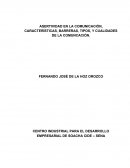ASERTIVIDAD EN LA COMUNICACIÓN, CARACTERÍSTICAS, BARRERAS, TIPOS, Y CUALIDADES DE LA COMUNCACIÓN