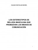 LOS ESTEREOTIPOS DE BELLEZA MASCULINA QUE PROMUEVEN LOS MEDIOS DE COMUNICACIÓN