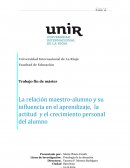 La relación maestro-alumno y su influencia en el aprendizaje, la actitud y el crecimiento personal del alumno
