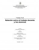 Trabajo Final Relación entre el trabajo docente y los alumnos
