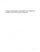 Ensayo Argumentativo: Expectativas de la Medicina en México y el Primer Nivel de Atención