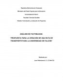 ANÁLISIS DE FACTIBILIDAD: “PROPUESTA PARA LA CREACIÓN DE UNA RUTA DE TRANSPORTE PARA LA UNIVERSIDAD DE FALCÓN”