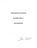 PROBLEMÁTICAS SOCIALES EN NIÑOS, NIÑAS Y ADOLESCENTES