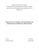 COMO AFECTA A LOS JOVENES EL USO PROLONGADO DE LAS REDES SOCIALES E INTERNET EN EL AMBITO FAMILIAR