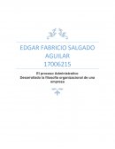El proceso Administrativo .Desarrollado la filosofía organizacional de una empresa