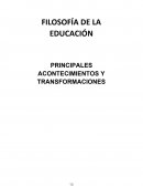 FILOSOFÍA DE LA EDUCACIÓN. PRINCIPALES ACONTECIMIENTOS Y TRANSFORMACIONES