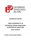 GESTION DE COSTOS TAREA ACADEMICA N° 03 METODO DE COSTEO TRADICIONAL VS METODO DE COSTEO ABC