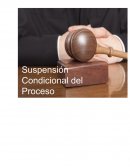 SUSPENCION CONDICIONAL DEL PROCESO