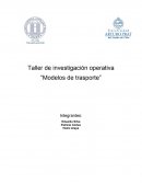 Taller de investigación operativa “Modelos de trasporte”