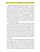 MARCO CONTEXTUAL DEL PROBLEMA EDUCATIVO DE INVESTIGACIÓN